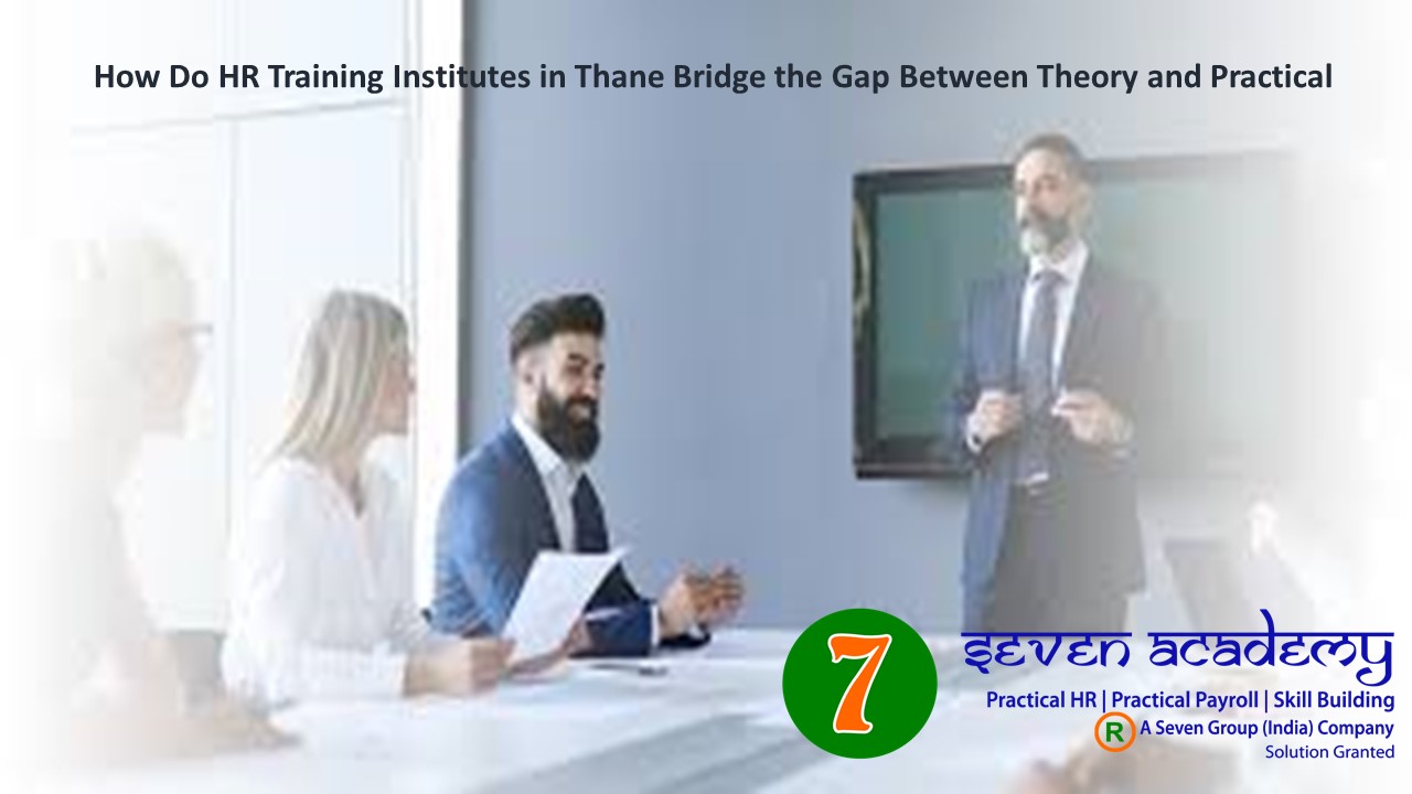 How Do HR Training Institutes in Thane Bridge the Gap Between Theory and Practical