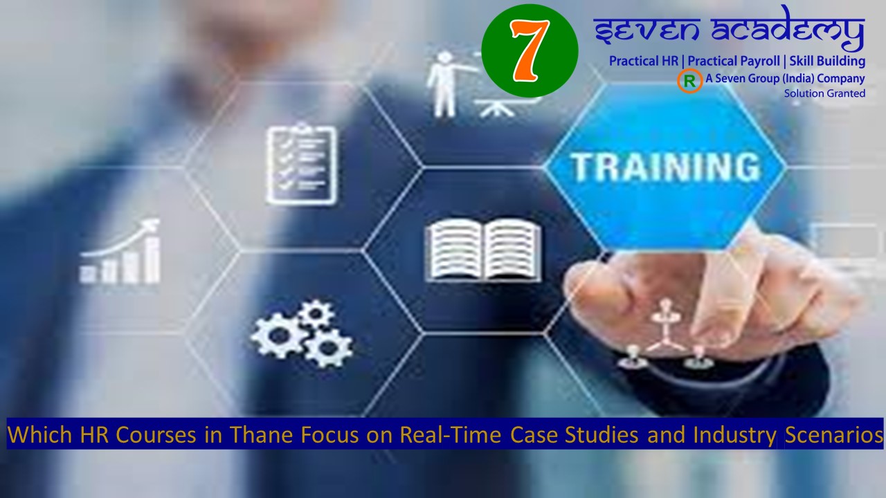Which HR Courses in Thane Focus on Real-Time Case Studies and Industry Scenarios