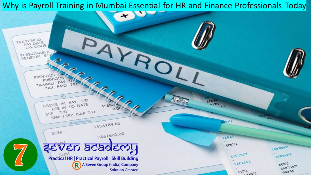Why is Payroll Training in Mumbai Essential for HR and Finance Professionals Today