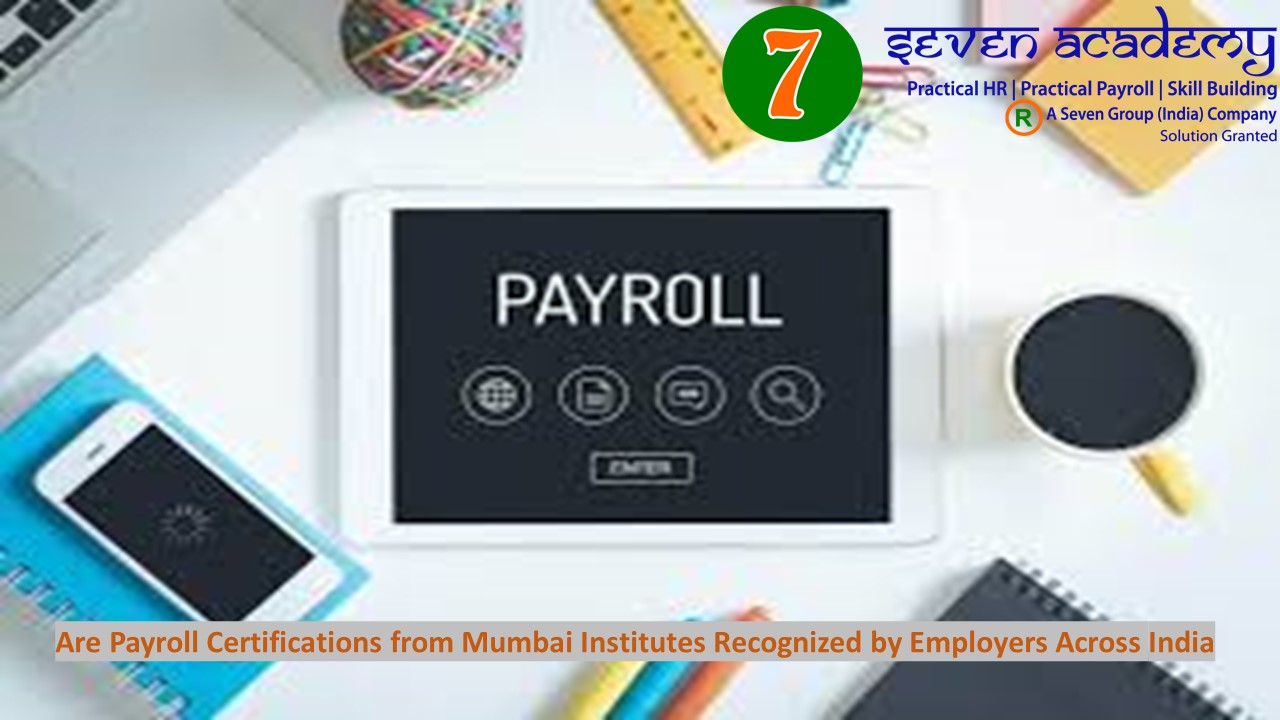 Are Payroll Certifications from Mumbai Institutes Recognized by Employers Across India