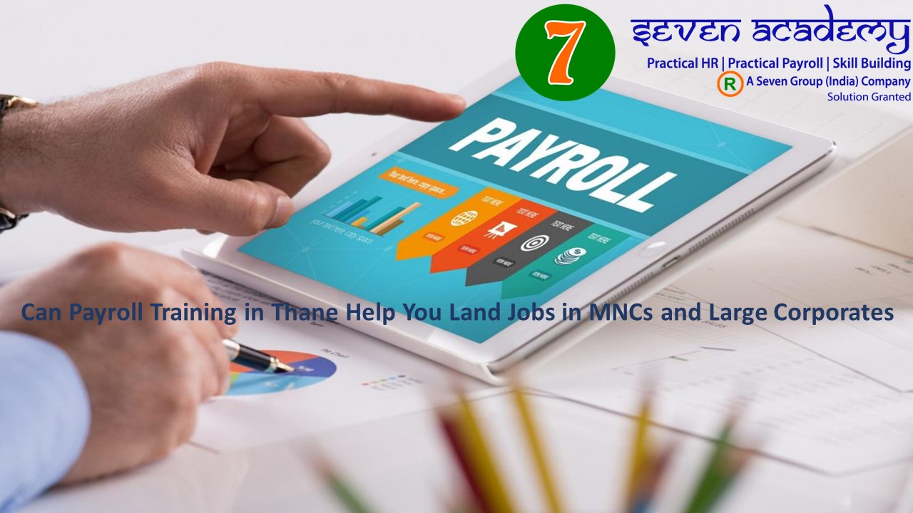 Can Payroll Training in Thane Help You Land Jobs in MNCs and Large Corporates