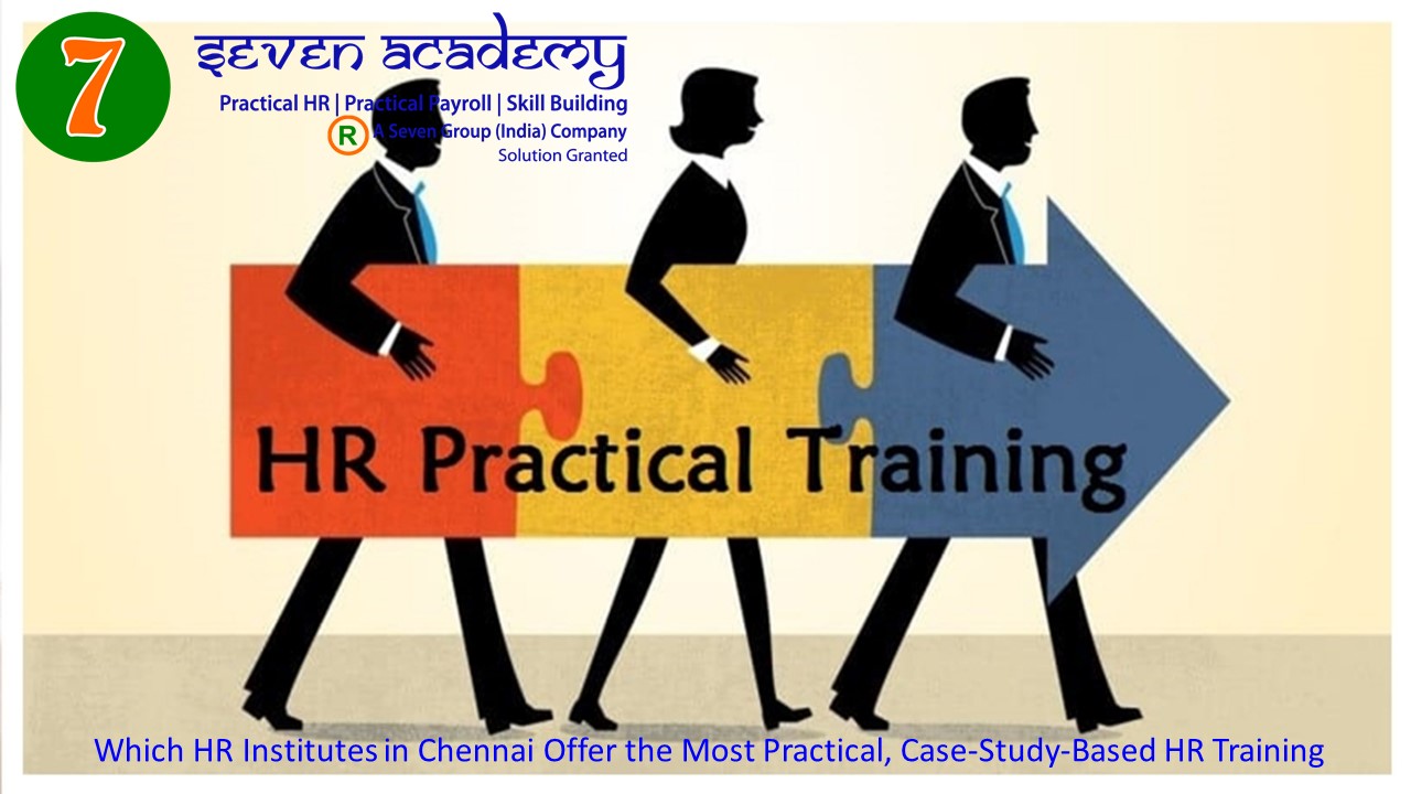 Which HR Institutes in Chennai Offer the Most Practical, Case-Study-Based HR Training