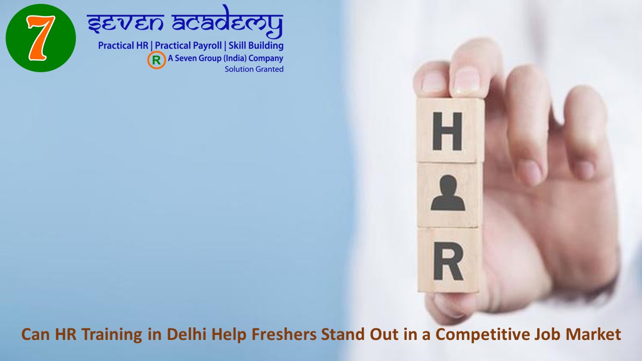 Can HR Training in Delhi Help Freshers Stand Out in a Competitive Job Market