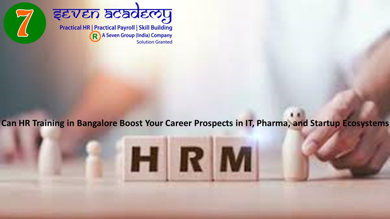 Can HR Training in Bangalore Boost Your Career Prospects in IT, Pharma, and Startup Ecosystems
