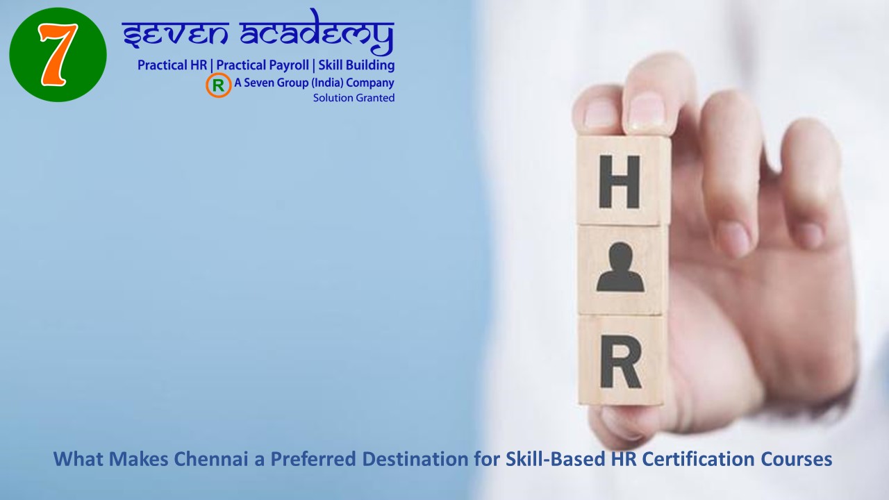 What Makes Chennai a Preferred Destination for Skill-Based HR Certification Courses