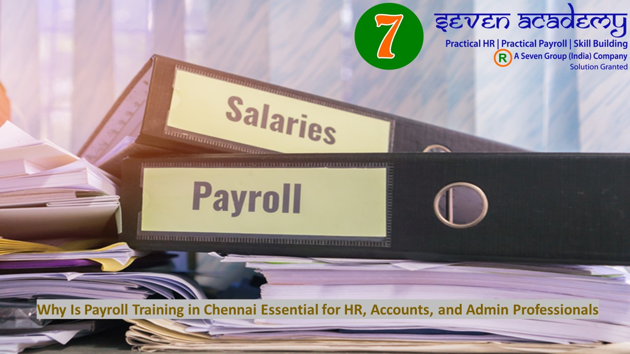 Why Is Payroll Training in Chennai Essential for HR, Accounts, and Admin Professionals