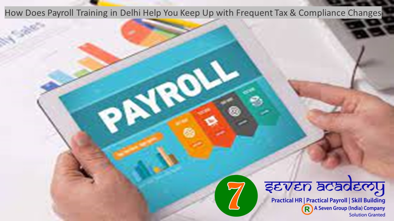 How Does Payroll Training in Delhi Help You Keep Up with Frequent Tax & Compliance Changes