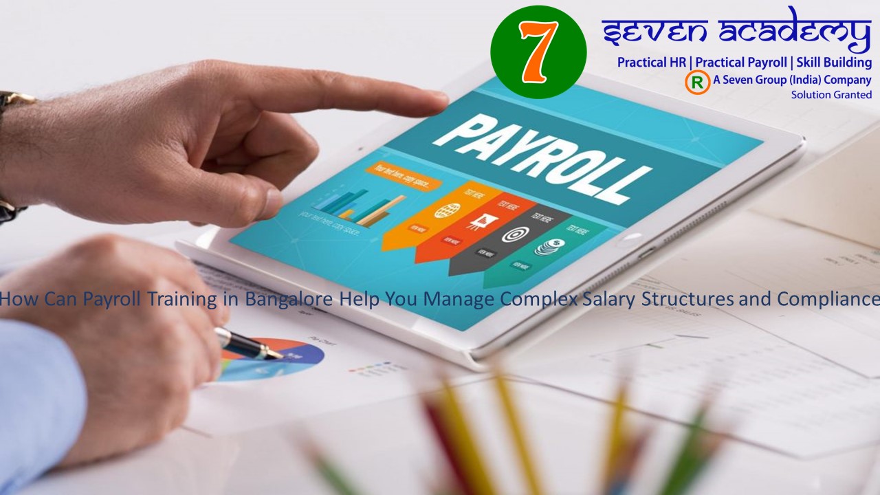 How Can Payroll Training in Bangalore Help You Manage Complex Salary Structures and Compliance