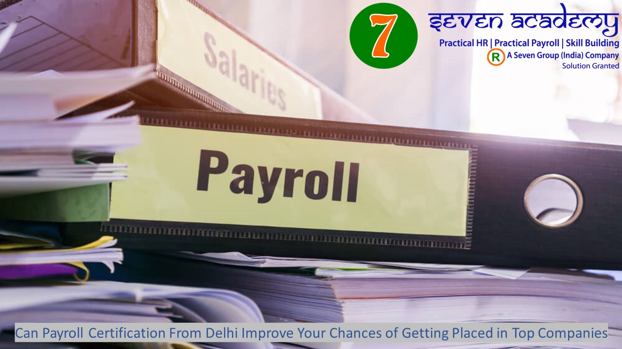 Can Payroll Certification From Delhi Improve Your Chances of Getting Placed in Top Companies