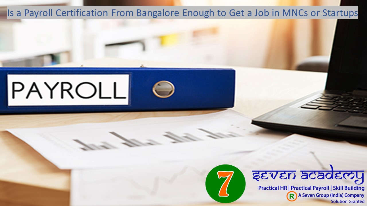 Is a Payroll Certification From Bangalore Enough to Get a Job in MNCs or Startups