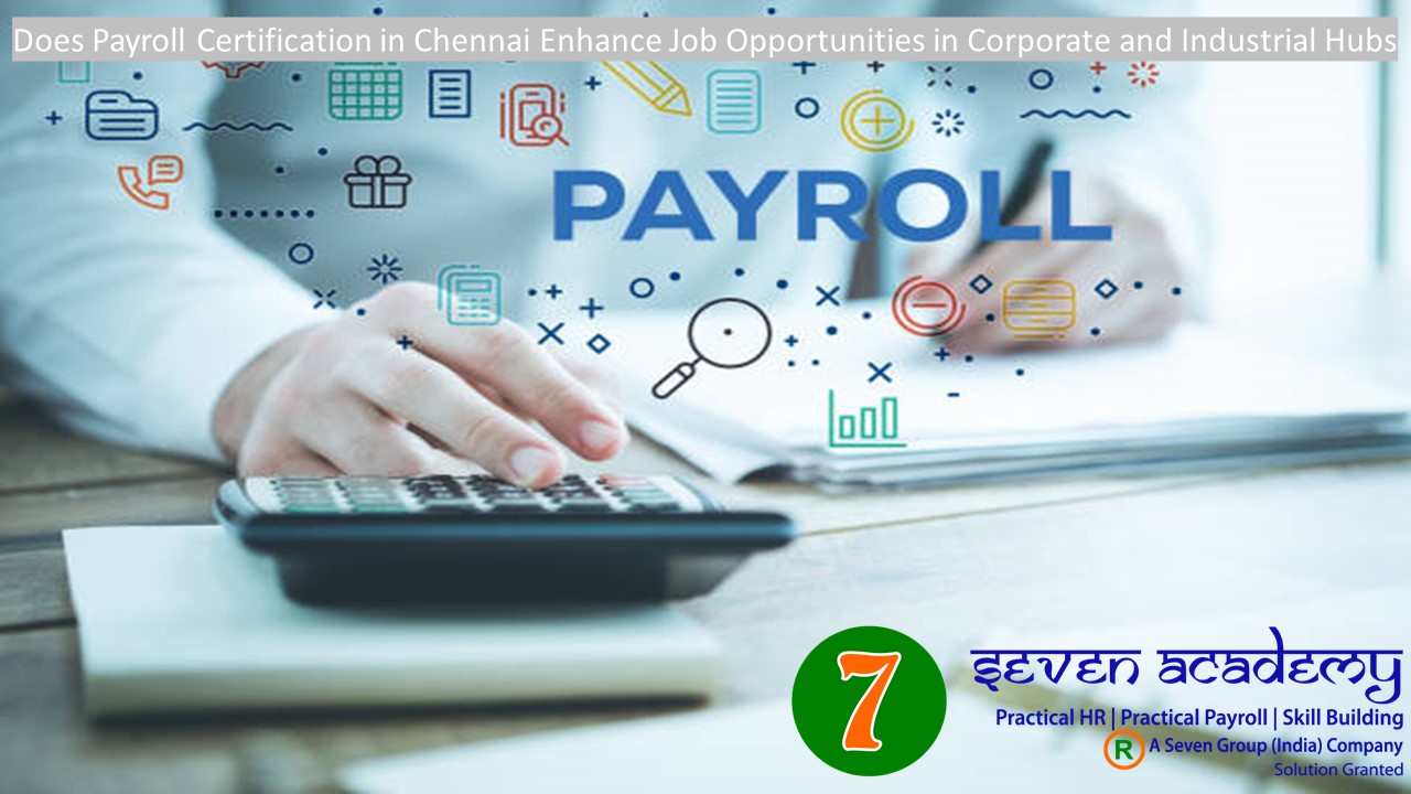 Does Payroll Certification in Chennai Enhance Job Opportunities in Corporate and Industrial Hubs