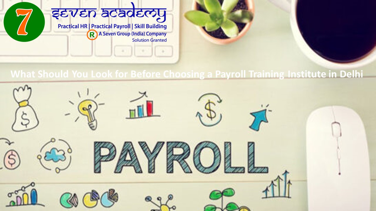What Should You Look for Before Choosing a Payroll Training Institute in Delhi
