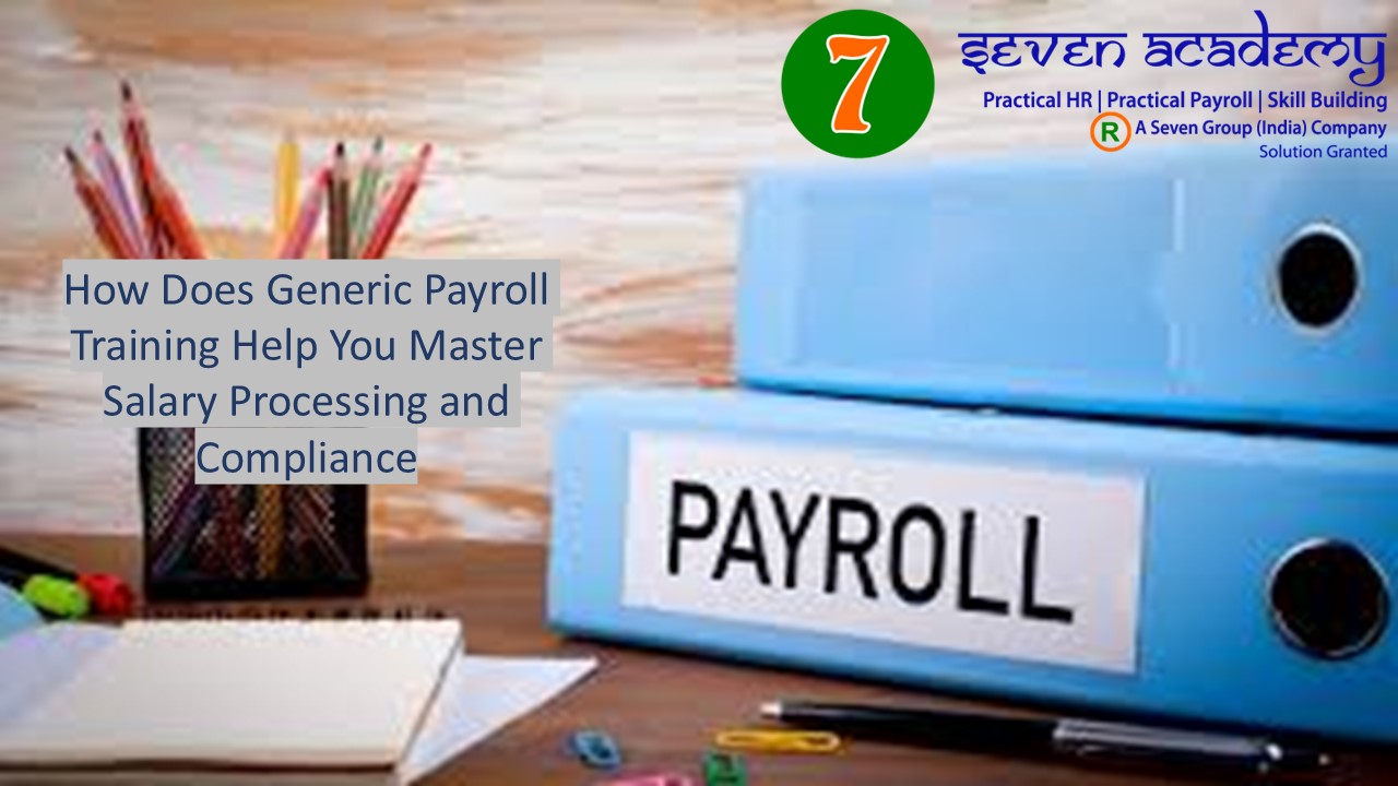 How Does Generic Payroll Training Help You Master Salary Processing and Compliance